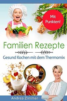 Familien Rezepte! Mit Punkten! Gesund Kochen mit dem Thermomix