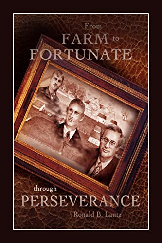 From FARM to FORTUNATE through PERSEVERANCE: An Autobiography of Ronald B. Lantz