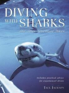 Diving with Sharks and Other Adventure Dives