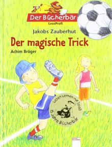 Jakobs Zauberhut - Der magische Trick. Der Bücherbär: LeseProfi