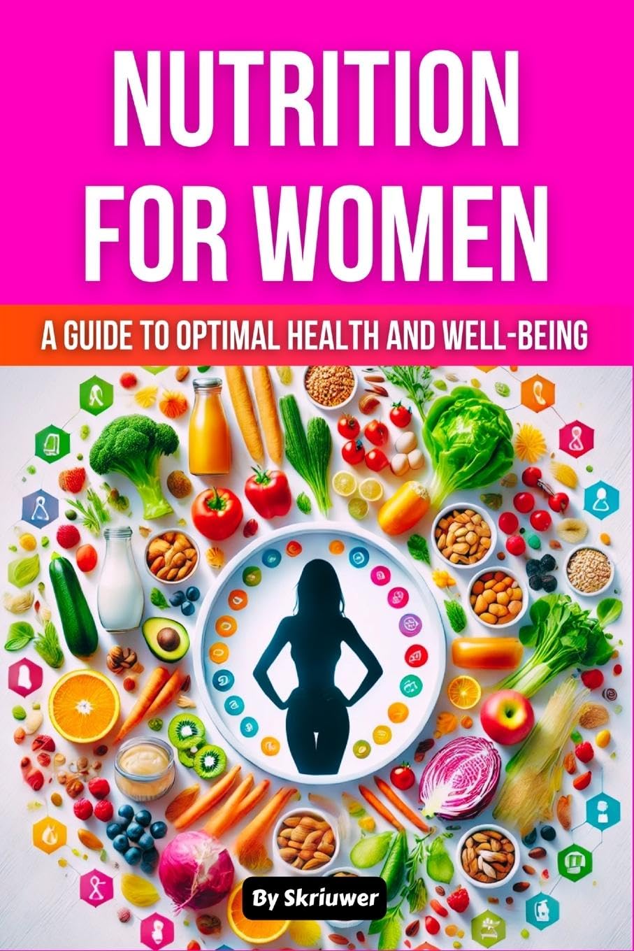 Auke de Haan Nutrition Book For Women, A Guide To Optimal Health And Well-being