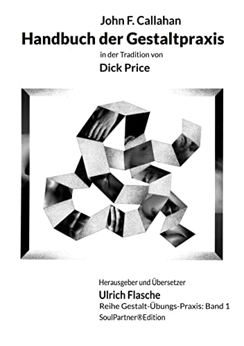 Handbuch der Gestaltpraxis: in der Tradition von Dick Price (Gestalt-Übungs-Praxis)