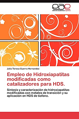 Empleo de Hidroxiapatitas modificadas como catalizadores para HDS.: Síntesis y caracterización de hidroxiapatitas modificadas con metales de transición y su aplicación en HDS de tiofeno.