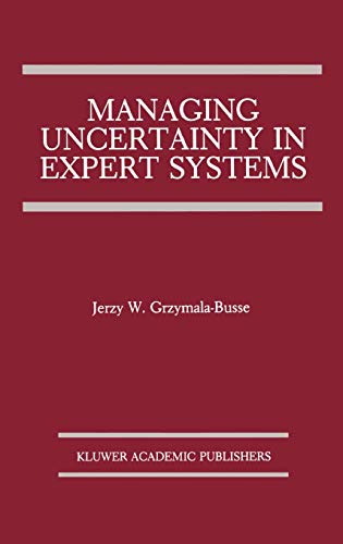 Managing Uncertainty in Expert Systems (The Springer International Series in Engineering and Computer Science, 143, Band 143)