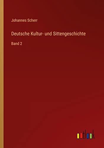 Deutsche Kultur- und Sittengeschichte: Band 2