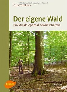 Der eigene Wald: Privatwald optimal bewirtschaften