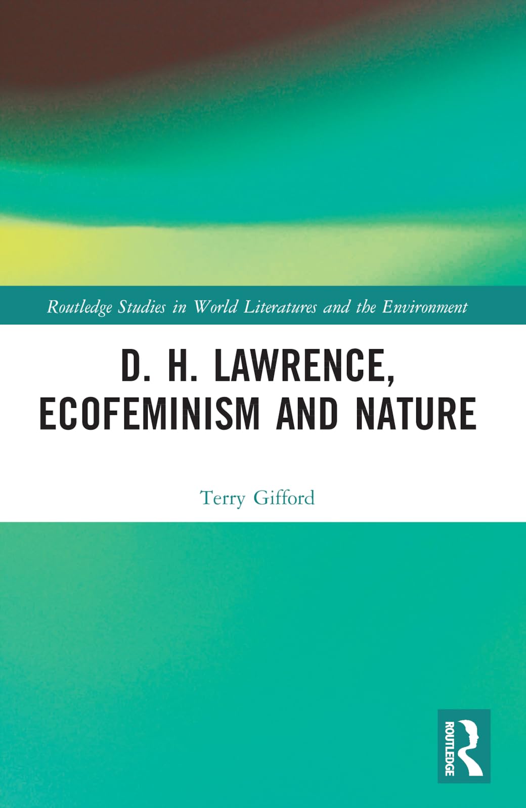 D. H. Lawrence, Ecofeminism and Nature (Routledge Studies in World Literatures and the Environment)