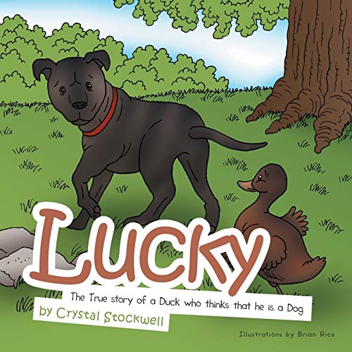 Lucky: The True Story of a Duck Who Thinks that He is a Dog