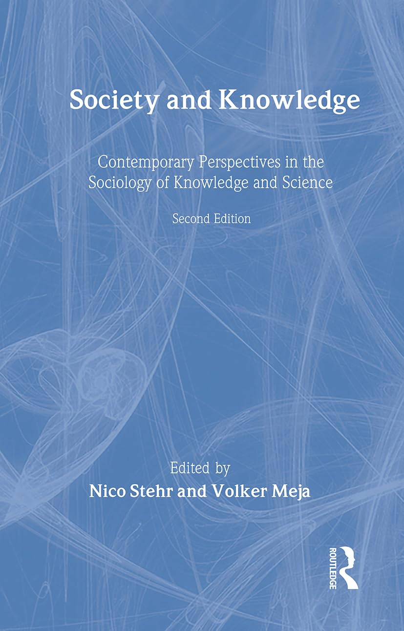 Society and Knowledge: Contemporary Perspectives in the Sociology of Knowledge and Science