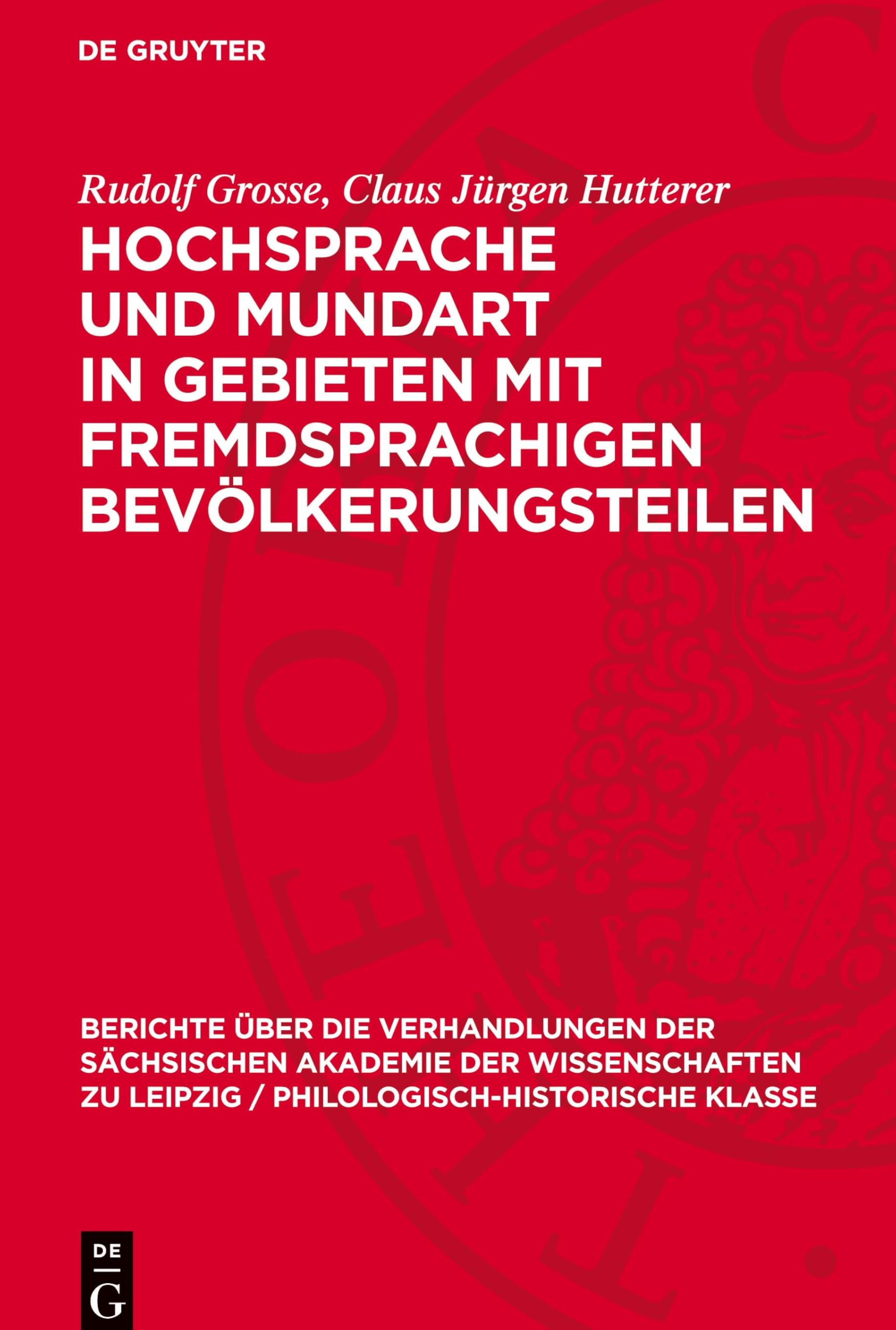 Hochsprache und Mundart in Gebieten mit fremdsprachigen Bevölkerungsteilen: DE (Berichte Über die Verhandlungen der Sächsischen Akademie der Wissenschaften Zu Leipzig / Philologisc)