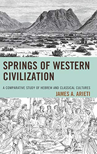 Springs of Western Civilization: A Comparative Study of Hebrew and Classical Cultures