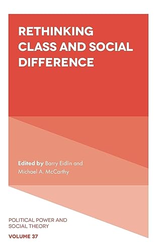 Rethinking Class and Social Difference (Political Power and Social Theory, 37, Band 37)