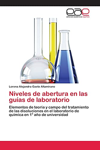Niveles de abertura en las guías de laboratorio: Elementos de teoría y campo del tratamiento de las disoluciones en el laboratorio de química en 1° año de universidad