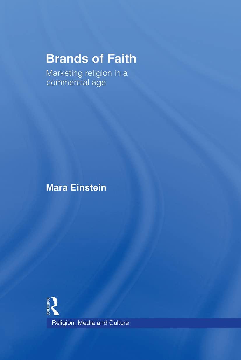 Brands of Faith: Marketing Religion in a Commercial Age (Religion, Media and Culture)