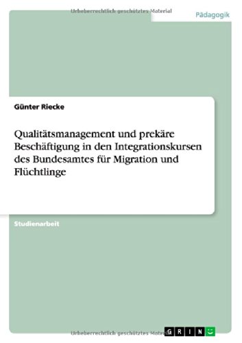 Qualitätsmanagement und prekäre Beschäftigung in den Integrationskursen des Bundesamtes für Migration und Flüchtlinge