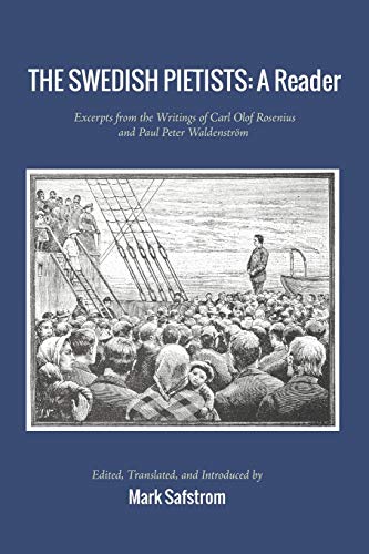 The Swedish Pietists: A Reader: Excerpts from the Writings of Carl Olof Rosenius and Paul Peter Waldenström