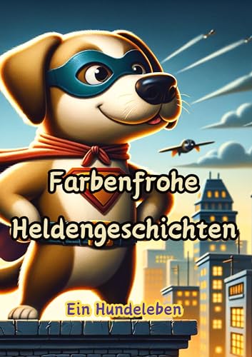 Farbenfrohe Heldengeschichten: Ein Hundeleben
