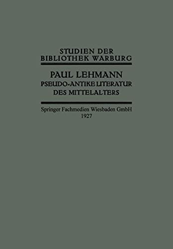 Pseudo-Antike Literatur des Mittelalters (Studien der Bibliothek Warburg)