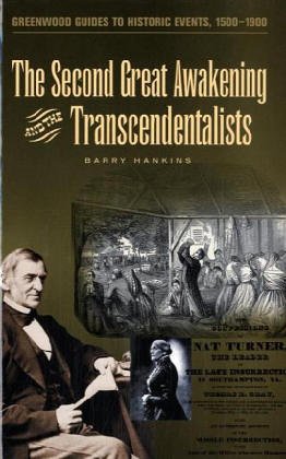 The Second Great Awakening and the Transcendentalists (Greenwood Guides to Historic Events 1500-1900)