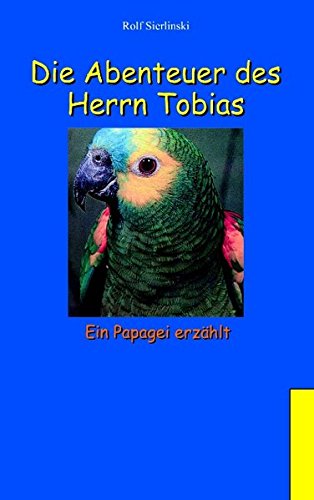 Die Abenteuer des Herrn Tobias: Ein Papagei erzählt