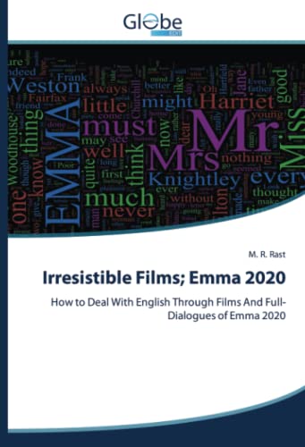 Irresistible Films; Emma 2020: How to Deal With English Through Films And Full-Dialogues of Emma 2020