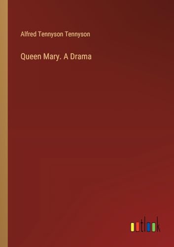 Queen Mary. A Drama