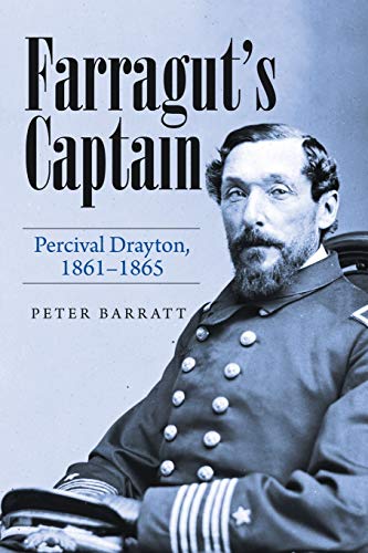 Farragut's Captain: Percival Drayton, 1861-1865: Percival Drayton, 1861Ð1865