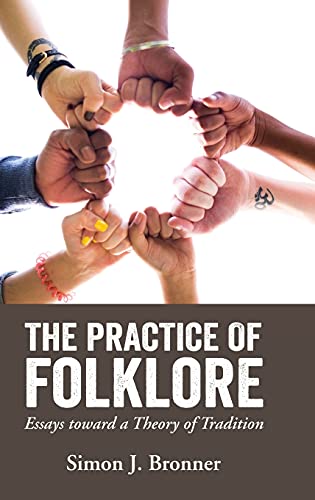 Practice of Folklore: Essays Toward a Theory of Tradition