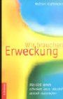 Wir brauchen Erweckung: Wie Gottes Geist müde Christen auf die Beine bringt