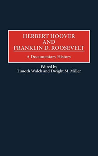Herbert Hoover and Franklin D. Roosevelt: A Documentary History (Contributions in American History)