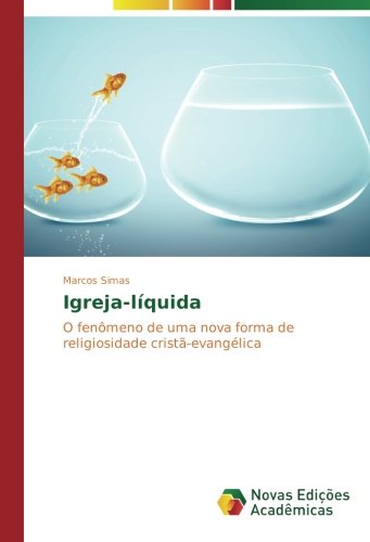 Igreja-líquida: O fenômeno de uma nova forma de religiosidade cristã-evangélica