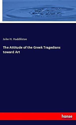 The Attitude of the Greek Tragedians toward Art