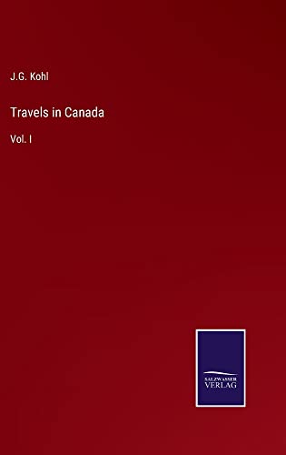 Travels in Canada: Vol. I