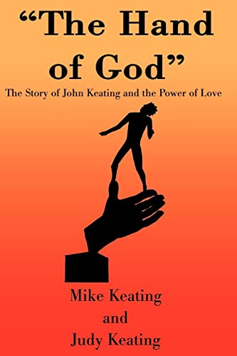 The Hand of God: The Story of John Keating and the Power of Love