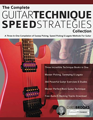 Brooks, Mr Chris The Complete Guitar Technique Speed Strategies Collection, A Three-In-One Compilation Of Sweep Picking, Speed Picking & Legato Methods For Guitar