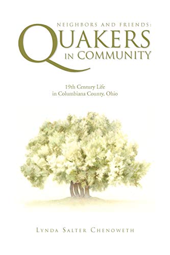 Neighbors And Friends: Quakers in Community: 19th Century Life in Columbiana County, Ohio