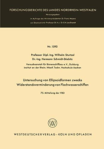 Untersuchung von Ellipsoidformen zwecks Widerstandsverminderung von Flachwasserschiffen: 75. Mitteilung der VBD (Forschungsberichte des Landes Nordrhein-Westfalen, 1590, Band 1590)