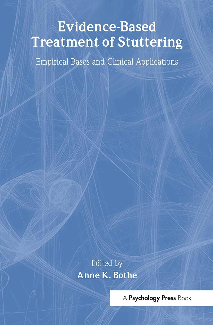 Evidence-Based Treatment of Stuttering: Empirical Bases and Clinical Applications