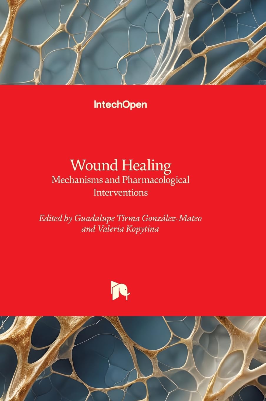 Wound Healing - Mechanisms and Pharmacological Interventions: Mechanisms and Pharmacological Interventions