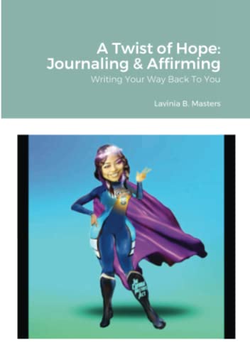 A Twist of Hope: Journaling & Affirming: Writing Your Way Back To You