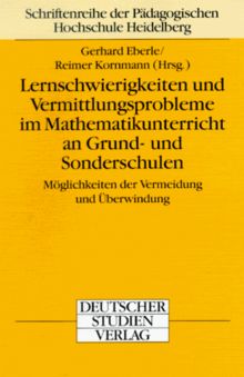 Lernschwierigkeiten und Vermittlungsprobleme im Mathematikunterricht an Grund- und Sonderschulen (Schriftenreihe der Pädagogischen Hochschule Heidelberg)