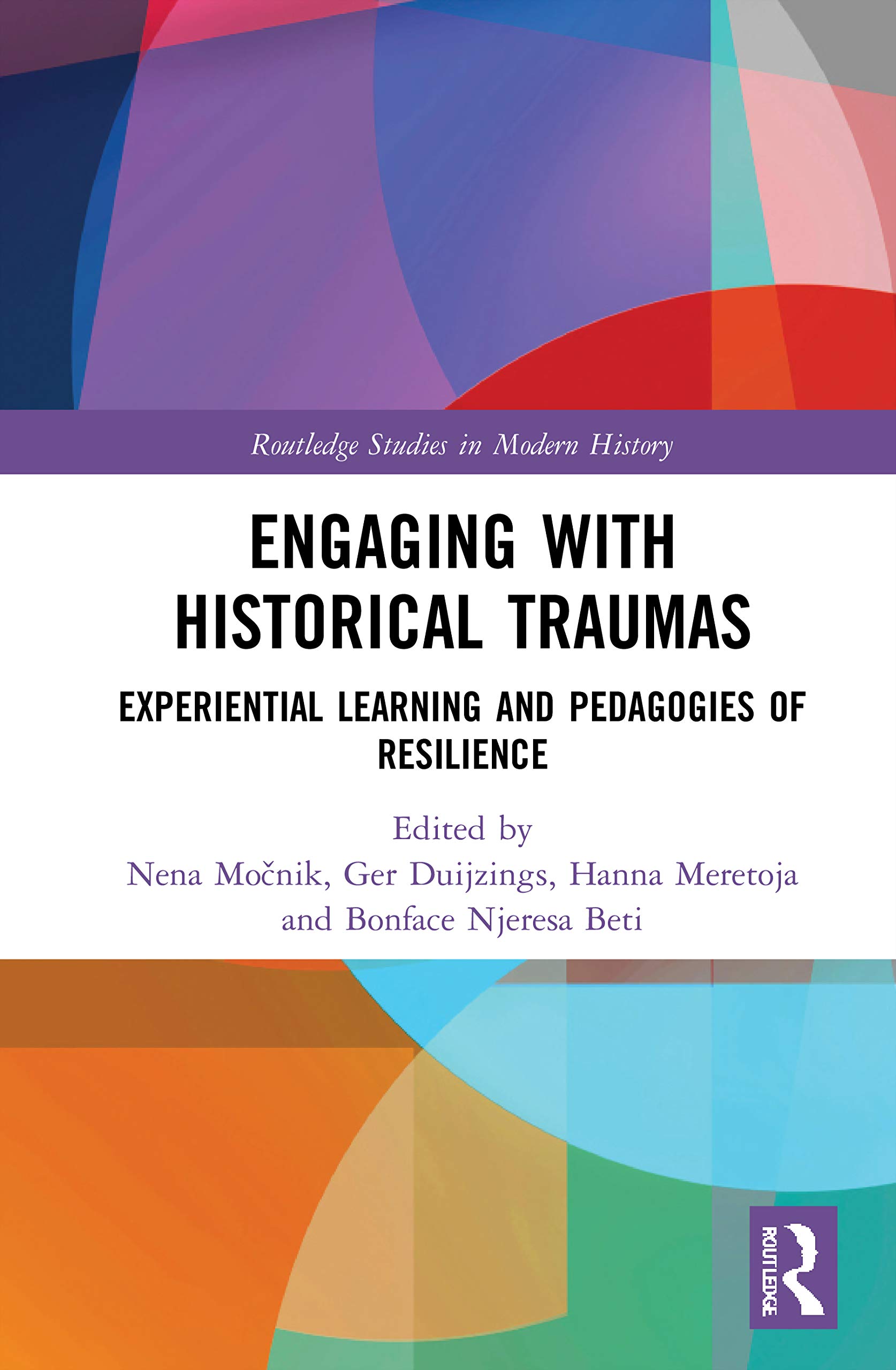 Engaging with Historical Traumas: Experiential Learning and Pedagogies of Resilience (Routledge Studies in Modern History)