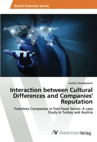 Interaction between Cultural Differences and Companies' Reputation: Franchise Companies in Fast-Food Sector: A case Study in Turkey and Austria