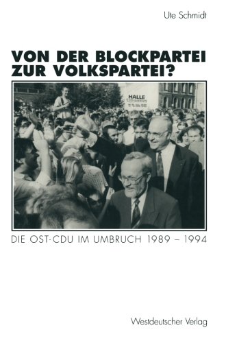 Von der Blockpartei zur Volkspartei?: Die Ost-CDU im Umbruch 1989 -1994 (Schriften des Zentralinstituts für sozialwiss. Forschung der FU Berlin)