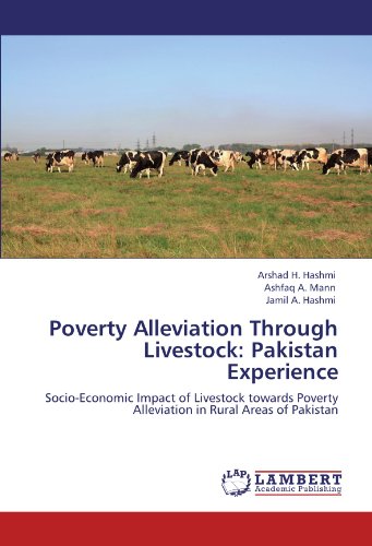 Poverty Alleviation Through Livestock: Pakistan Experience: Socio-Economic Impact of Livestock towards Poverty Alleviation in Rural Areas of Pakistan