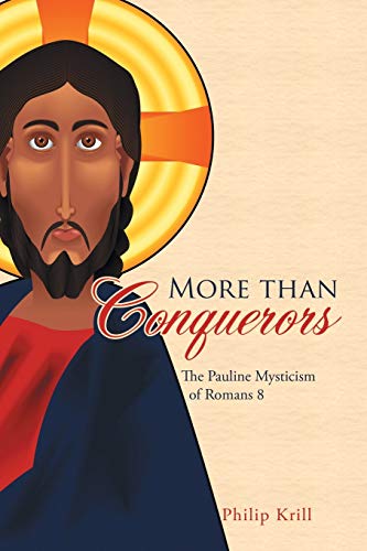 More than Conquerors: The Pauline Mysticism of Romans 8