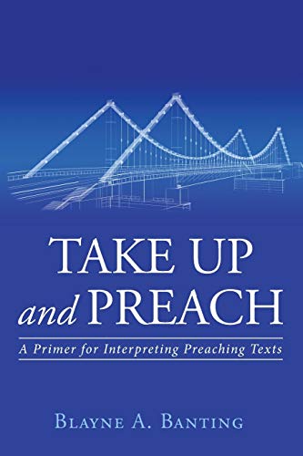 Take Up and Preach: A Primer for Interpreting Preaching Texts