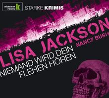 Niemand wird dein Flehen hören, 6 CDs (Klassik Radio-Edition STARKE KRIMIS)