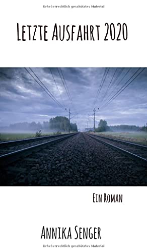 Letzte Ausfahrt 2020: Ein Roman