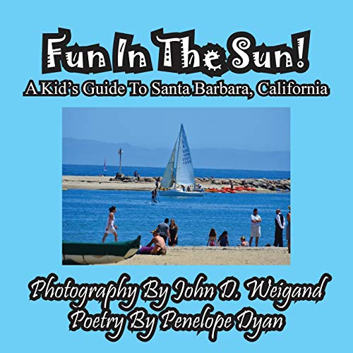 Fun In The Sun! A Kids' Guide To Santa Barbara, California